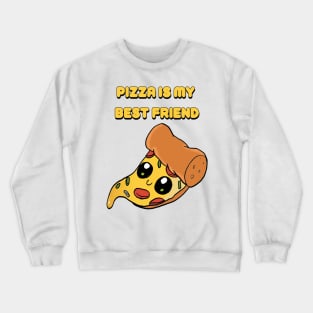 Pizza best friend Crewneck Sweatshirt